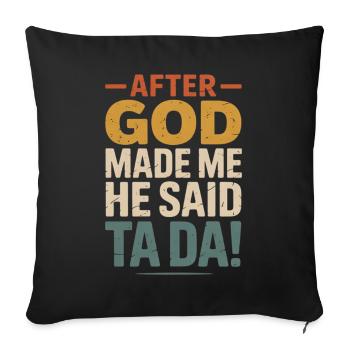 Après que Dieu m’ait fait Ta Da - Housse de coussin décorative 45 x 45 cm - noir - Devant