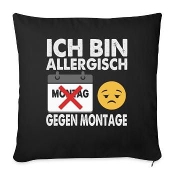 Ich bin allergisch gegen Montage - Sofakissenbezug 45 x 45 cm - Schwarz - Vorne
