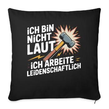 Leidenschaft statt Lärm – Hammer Motiv - Sofakissenbezug 45 x 45 cm - Schwarz - Vorne