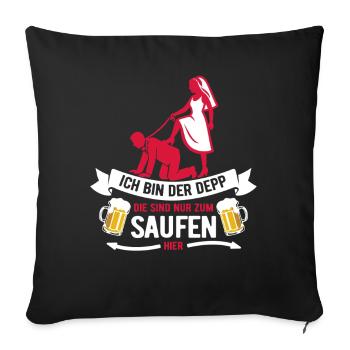 Ich bin der Depp - JGA Team Bräutigam - Sofakissenbezug 45 x 45 cm - Schwarz - Vorne