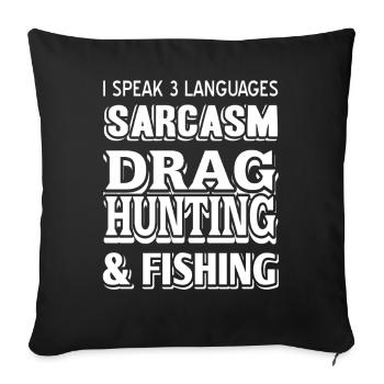 I Speak Sarcasm Drag Hunting and Fishing Fun - Sofa pillowcase 17,3'' x 17,3'' (45 x 45 cm) - black - Front