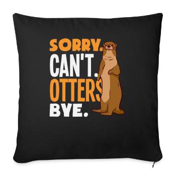 Sea Otter Sorry Can't Bye - Sofakissenbezug 45 x 45 cm - Schwarz - Vorne