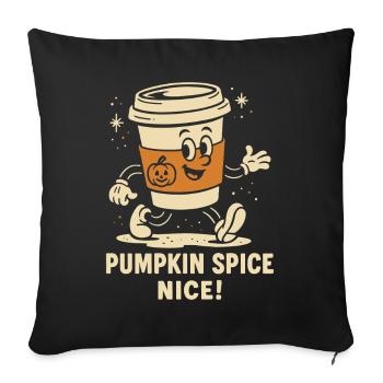 Pumpkin Spice Nice Funny coffee Halloween Saying - Sofa pillowcase 17,3'' x 17,3'' (45 x 45 cm) - black - Front