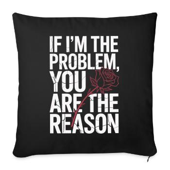 If I'm The Problem You Are The Reason Resilience - Sofa pillowcase 17,3'' x 17,3'' (45 x 45 cm) - black - Front