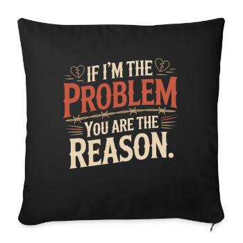 If I'm The Problem You Are The Reason Resilience - Sofa pillowcase 17,3'' x 17,3'' (45 x 45 cm) - black - Front
