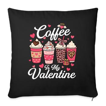Coffee Is My Valentine Caffeinated Love - Sofa pillowcase 17,3'' x 17,3'' (45 x 45 cm) - black - Front