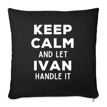 Keep Calm Lass Ivan das regeln Lustiger Spruch - Sofakissenbezug 45 x 45 cm - Schwarz - Vorne