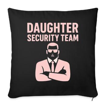 Daughter Security Team – Father Bodyguard - Sofa pillowcase 17,3'' x 17,3'' (45 x 45 cm) - black - Front