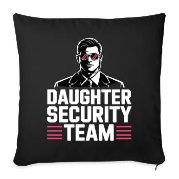 Daughter Security Team – Father Bodyguard - Sofa pillowcase 17,3'' x 17,3'' (45 x 45 cm) - black - Front
