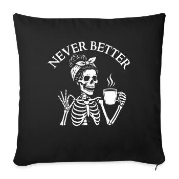 Jamais mieux humeur sarcastique du café - Housse de coussin décorative 45 x 45 cm - noir - Devant