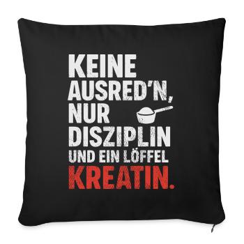 Keine Ausreden: Disziplin und Kreatin - Sofakissenbezug 45 x 45 cm - Schwarz - Vorne