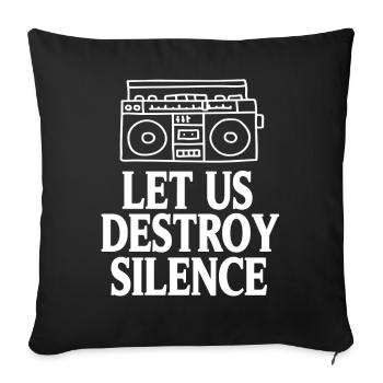 Let Us Destroy Silence Funny Loud Music Fans - Sofa pillowcase 17,3'' x 17,3'' (45 x 45 cm) - black - Front