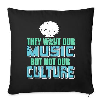 They Want Our Music Not Our Culture Statement - Sofa pillowcase 17,3'' x 17,3'' (45 x 45 cm) - black - Front