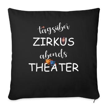 Cirque le jour, théâtre le soir - Housse de coussin décorative 45 x 45 cm - noir - Devant