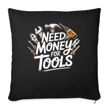 Need Money for Tools – Handyman Saying Shirt - Sofa pillowcase 17,3'' x 17,3'' (45 x 45 cm) - black - Front