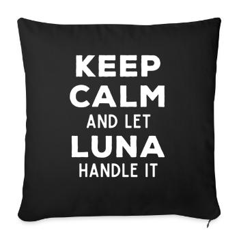 Keep Calm Let Luna take care of this Funny Saying - Sofa pillowcase 17,3'' x 17,3'' (45 x 45 cm) - black - Front