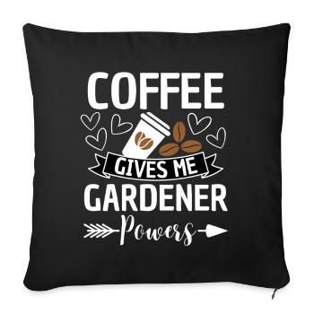 Coffee Gives Gardener Powers - Sofa pillowcase 17,3'' x 17,3'' (45 x 45 cm) - black - Front
