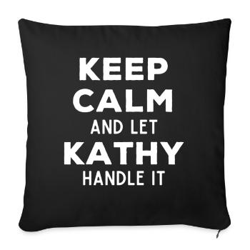 Keep Calm Lass Kathy das regeln Lustiger Spruch - Sofakissenbezug 45 x 45 cm - Schwarz - Vorne