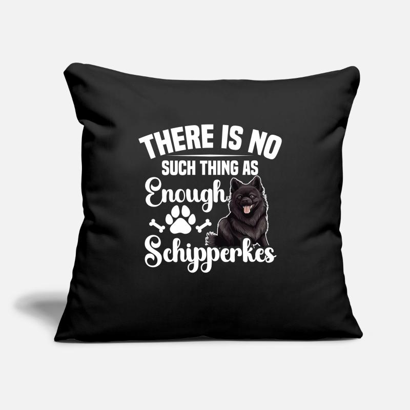 There is no such thing as enough Schipperkes Sofa pillowcase 17,3'' x 17,3'' (45 x 45 cm)