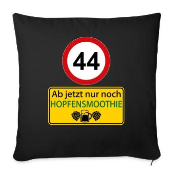 44 Ab jetzt nur noch Hopfensmoothie - Sofakissenbezug 45 x 45 cm - Schwarz - Vorne