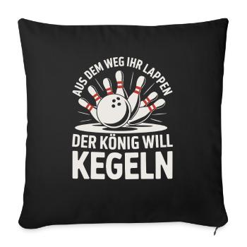 Out of the way you rags the king wants to bowl humor - Sofa pillowcase 17,3'' x 17,3'' (45 x 45 cm) - black - Front