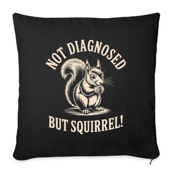 Undiagnosed, but squirrels! - Sofa pillowcase 17,3'' x 17,3'' (45 x 45 cm) - black - Front