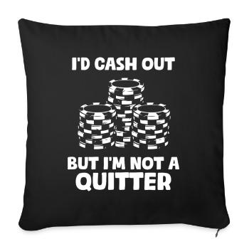 Not a quitter Casino Glücksspiel Lustiger Spieler - Sofakissenbezug 45 x 45 cm - Schwarz - Vorne