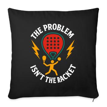 Padel Tennis Drôle Le problème n'est pas la raquette - Housse de coussin décorative 45 x 45 cm - noir - Devant