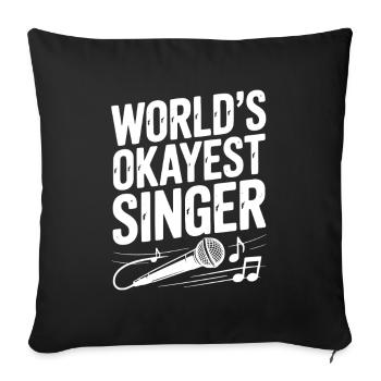 World’s Okayest Singer - Sofa pillowcase 17,3'' x 17,3'' (45 x 45 cm) - black - Front