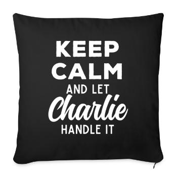 Keep Calm Let Charlie Fix It Funny Saying - Sofa pillowcase 17,3'' x 17,3'' (45 x 45 cm) - black - Front