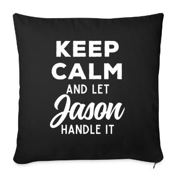Keep Calm Let Jason Fix It Funny Saying - Sofa pillowcase 17,3'' x 17,3'' (45 x 45 cm) - black - Front