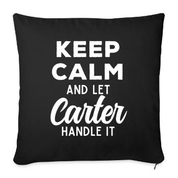 Keep Calm Lass Carter das regeln Lustiger Spruch - Sofakissenbezug 45 x 45 cm - Schwarz - Vorne