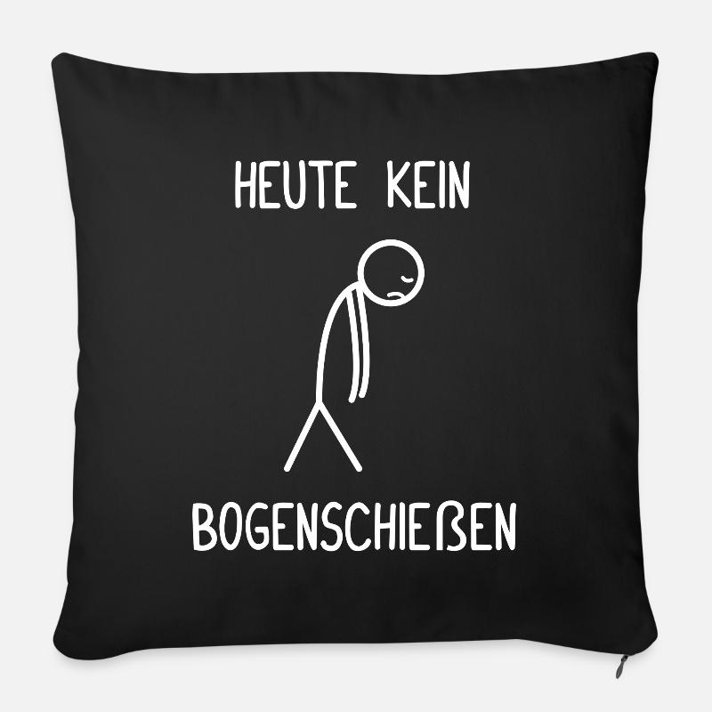 Heute kein Bogenschießen Pfeil Bogen Bogenschütze - Sofakissenbezug 45 x 45 cm - Schwarz