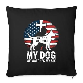 In God We Trust My Dog We Watches My Six - Sofa pillowcase 17,3'' x 17,3'' (45 x 45 cm) - black - Front