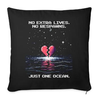 No Extra Lives, No Respawn | Just an ocean - Sofa pillowcase 17,3'' x 17,3'' (45 x 45 cm) - black - Front