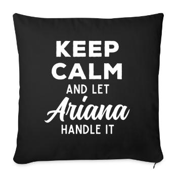 Keep Calm Lass Ariana das regeln Lustiger Spruch - Sofakissenbezug 45 x 45 cm - Schwarz - Vorne