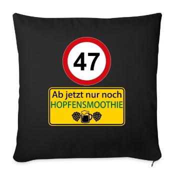 47 Ab jetzt nur noch Hopfensmoothie - Sofakissenbezug 45 x 45 cm - Schwarz - Vorne