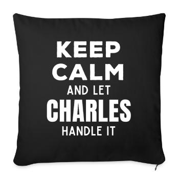 Keep Calm Lass Charles das regeln Lustiger Spruch - Sofakissenbezug 45 x 45 cm - Schwarz - Vorne