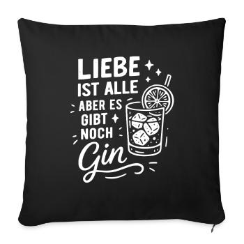 Love is all, but there's still gin - Sofa pillowcase 17,3'' x 17,3'' (45 x 45 cm) - black - Front