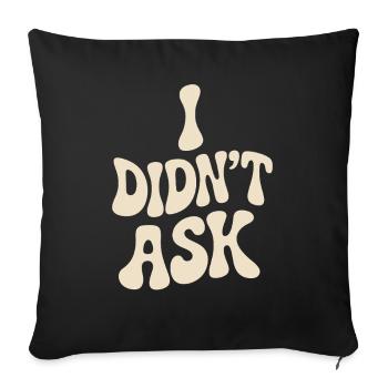I Didn't Ask Ich Habe Nicht Gefragt Anti Smalltalk - Sofa pillowcase 17,3'' x 17,3'' (45 x 45 cm) - black - Front