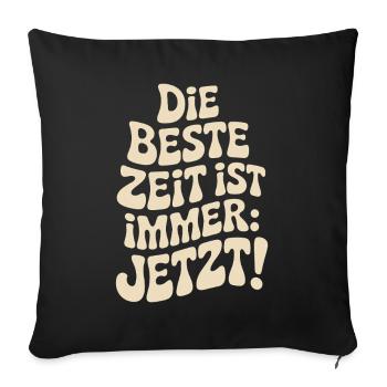 The best time is always live now Carpe Diem - Sofa pillowcase 17,3'' x 17,3'' (45 x 45 cm) - black - Front