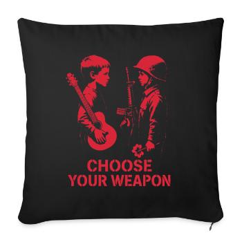 Choose Your Weapon – Frieden statt Krieg - Sofakissenbezug 45 x 45 cm - Schwarz - Vorne