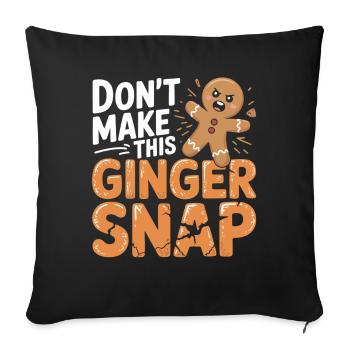 Don't Make This Ginger Snap - Sofa pillowcase 17,3'' x 17,3'' (45 x 45 cm) - black - Front
