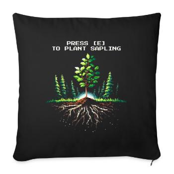 Press [E] Planting Seedling | Afforestation - Sofa pillowcase 17,3'' x 17,3'' (45 x 45 cm) - black - Front