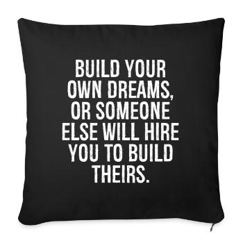 build your own dreams or someone else will hire - Sofa pillowcase 17,3'' x 17,3'' (45 x 45 cm) - black - Front
