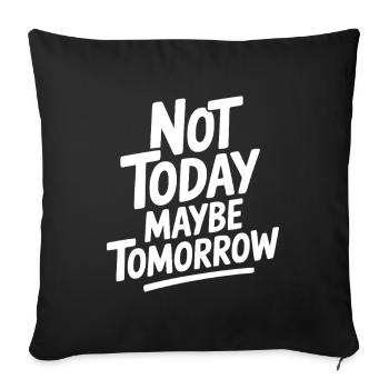 Not Today Maybe Tomorrow - Sofa pillowcase 17,3'' x 17,3'' (45 x 45 cm) - black - Front