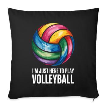 I'm just here to play volleyball - Sofa pillowcase 17,3'' x 17,3'' (45 x 45 cm) - black - Front