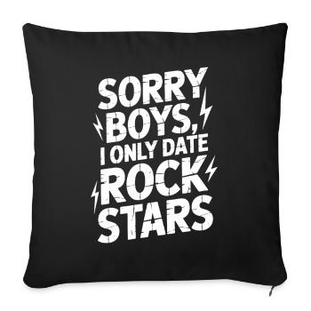 Festival Sorry Boys I Only Date Rock Stars Groupie - Sofakissenbezug 45 x 45 cm - Schwarz - Vorne