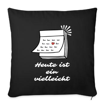 Today is a Maybe Saying - Sofa pillowcase 17,3'' x 17,3'' (45 x 45 cm) - black - Front