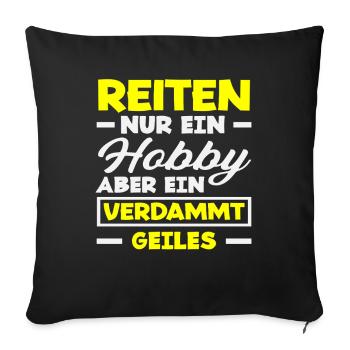 Geiles Hobby Pferdemädchen Reiten Ponyfans Reiter - Sofakissenbezug 45 x 45 cm - Schwarz - Vorne